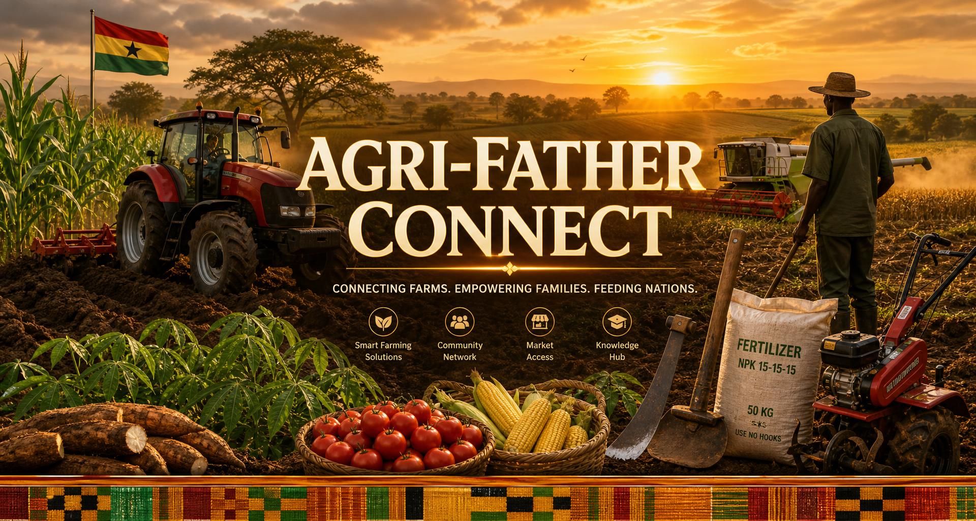 AGRI-FATHER CONNECT β Ghanaian farm with tractor, harvester, tools, fertilizer and fresh produce at sunrise